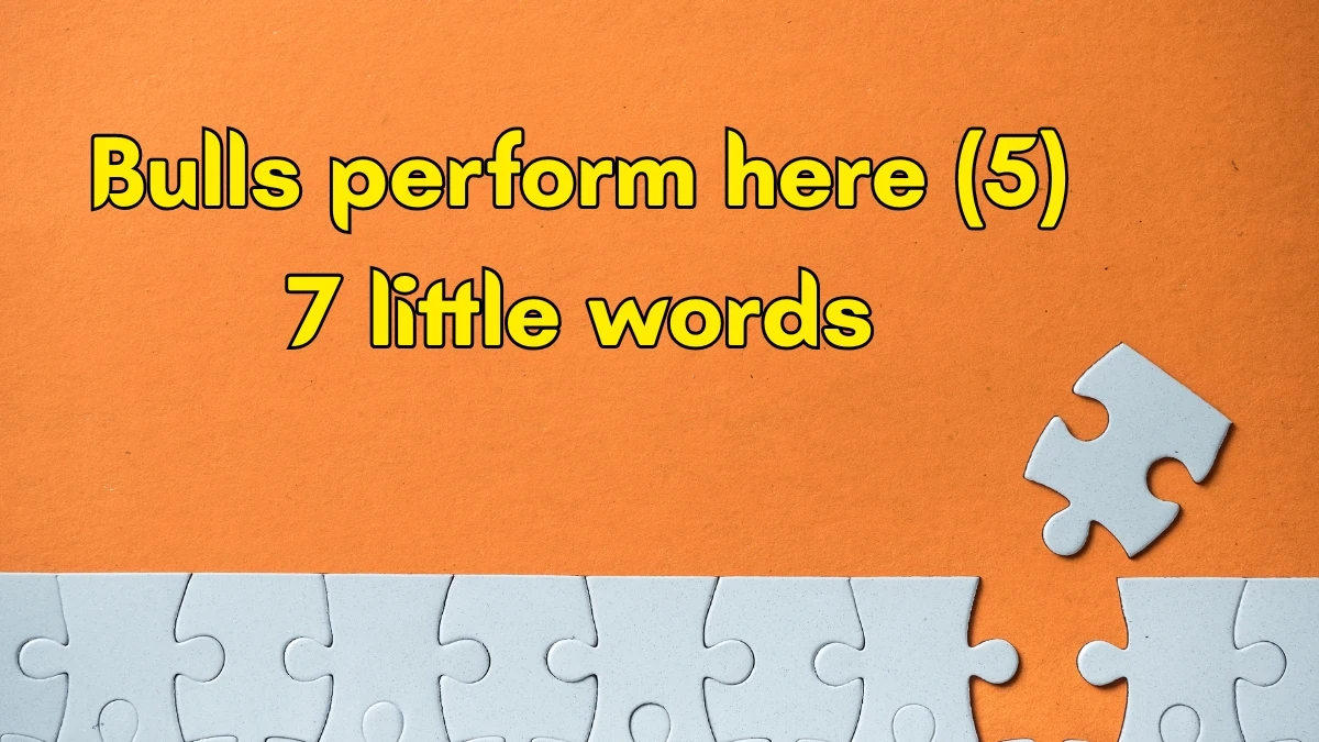 Bulls perform here 7 Little Words 5 letters Answer