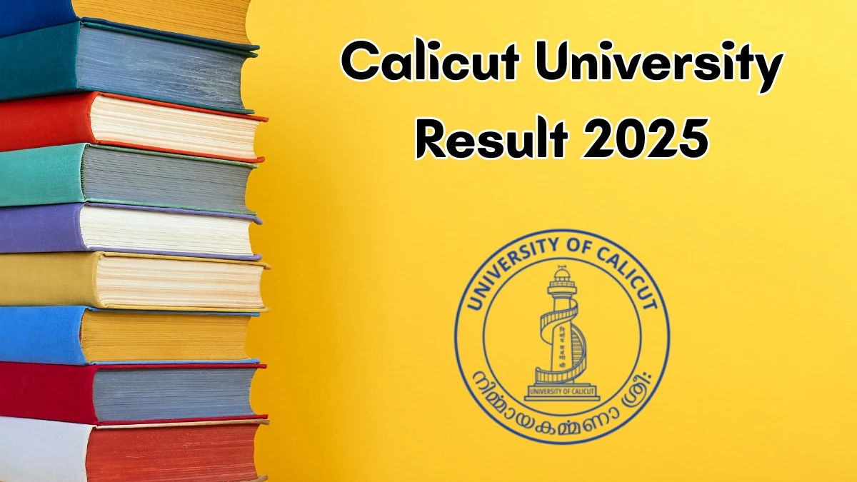 Calicut University Result 2025 Out at uoc.ac.in Direct Link to Download 1st, 2nd, 3rd, 4th and 9th Semester Revaluation Result