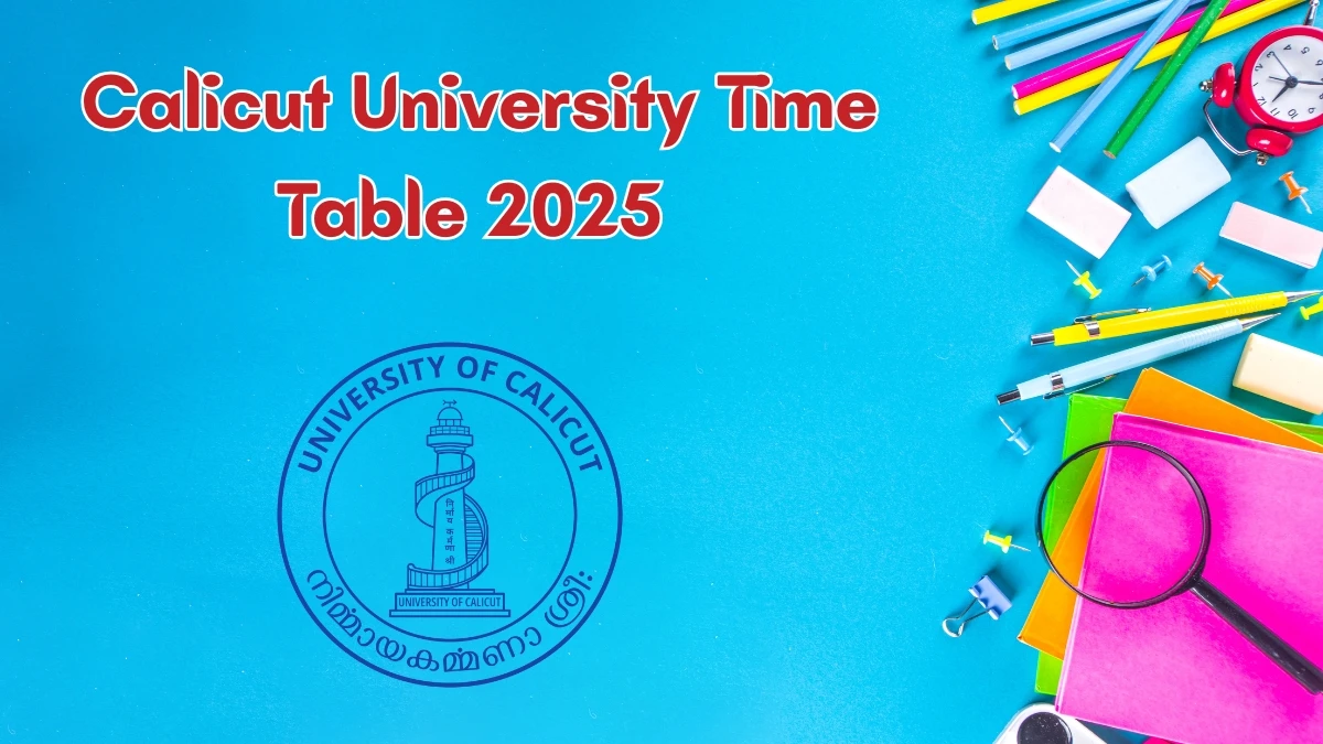 Calicut University Time Table 2025 Announced for B.A, B.Sc and LLM @ uoc.ac.in Details Here