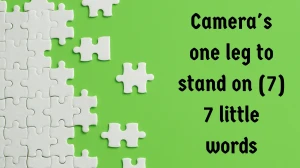 Camera's one leg to stand on 7 Little Words 7 letters Answer