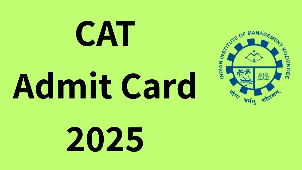 CAT Admit Card 2025 Out Today Download Online @ iimcat.ac.in Check CAT Exam Date