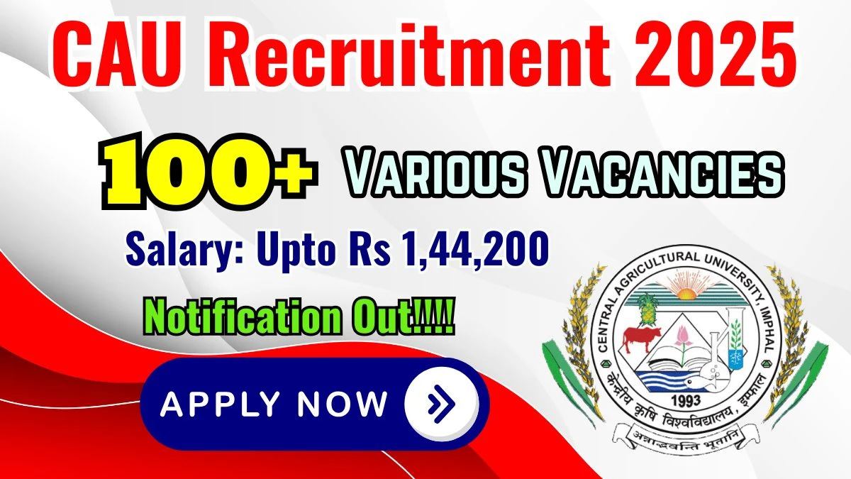 CAU Teaching Faculty Recruitment 2025 - Apply Online for 179 Professor, Chairman and Other Posts