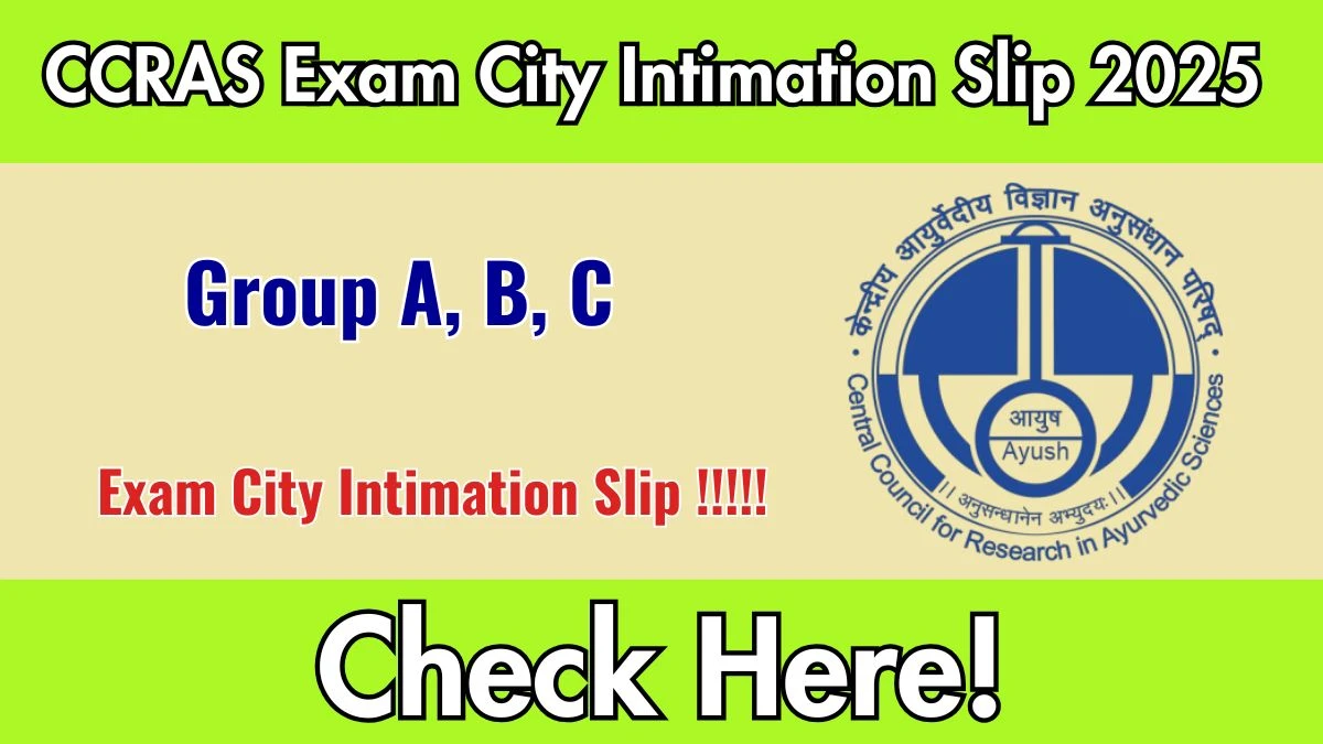 CCRAS Exam City Intimation Slip 2025 Out Today for Group A, B, C – Download Link @ ccras.nic.in