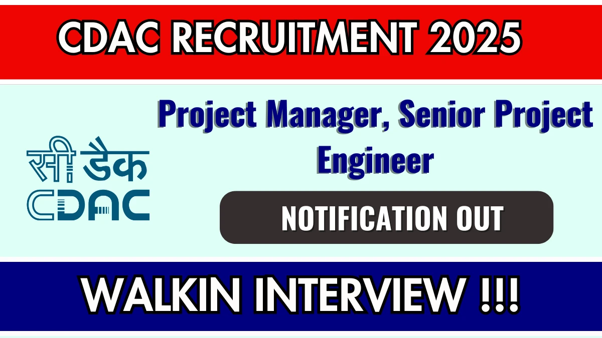 CDAC Recruitment 2025 – Walk in for 26 Project Manager, Senior Project Engineer Posts
