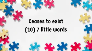 Ceases to exist 7 Little Words 10 letters Answer