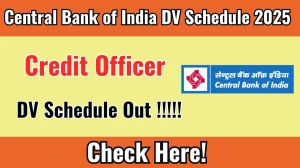 Central Bank of India Credit Officer DV Schedule 2025 Released – Check Verification Dates