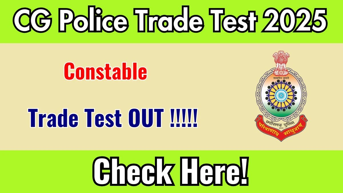 CG Police Constable Trade Test 2025 Schedule Released – Check at cgpolice.gov.in
