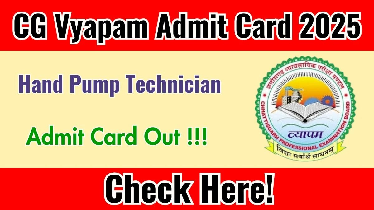 CG Vyapam Hand Pump Technician Admit Card 2025 OUT Download Hall Ticket at vyapamcg.cgstate.gov.in