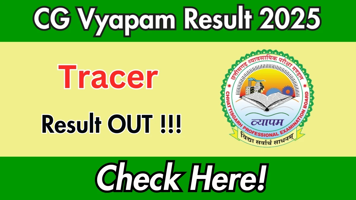 CG Vyapam Tracer Result 2025 Declared: Download at vyapamcg.cgstate.gov.in