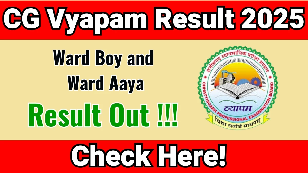 CG Vyapam Ward Boy and Ward Aaya Result 2025 Declared: Download at vyapamcg.cgstate.gov.in