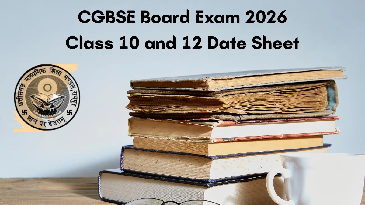 CGBSE Board Exam 2026 Class 10 and 12 Date Sheet Out cgbse.nic.in Check Date Sheet Here