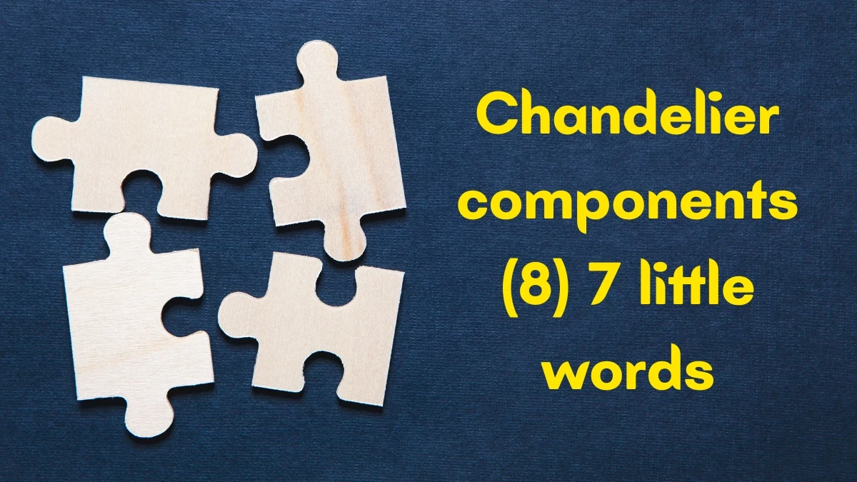 Chandelier components 7 Little Words 8 letters Answer