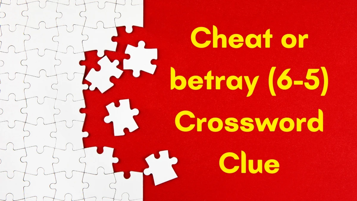 Cheat or betray Crossword Clue Irish Daily Mail Quick (6-5) letters Answer