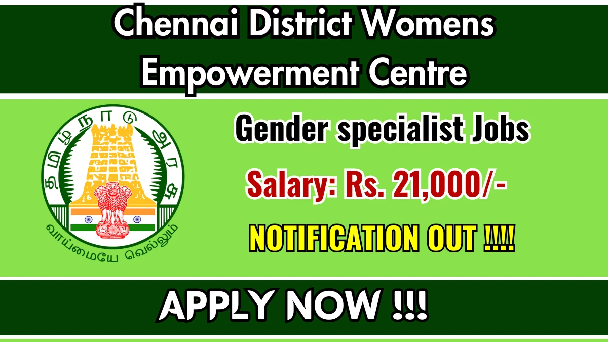 Chennai District Womens Empowerment Centre Gender specialist Recruitment 2025 - Apply Offline for 02 Posts