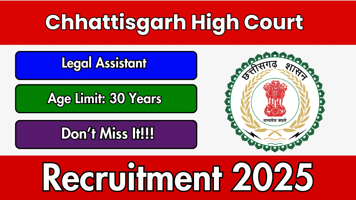 Chhattisgarh High Court Legal Assistant Recruitment 2025 - Apply Offline for 10 Posts Chhattisgarh High Court Legal Assistant Recruitment 2025 - Apply Offline for 10 Posts