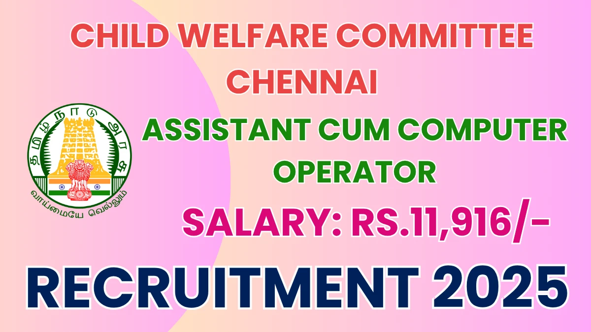 Child Welfare Committee Chennai Assistant cum Computer Operator Recruitment 2025 - Apply Offline