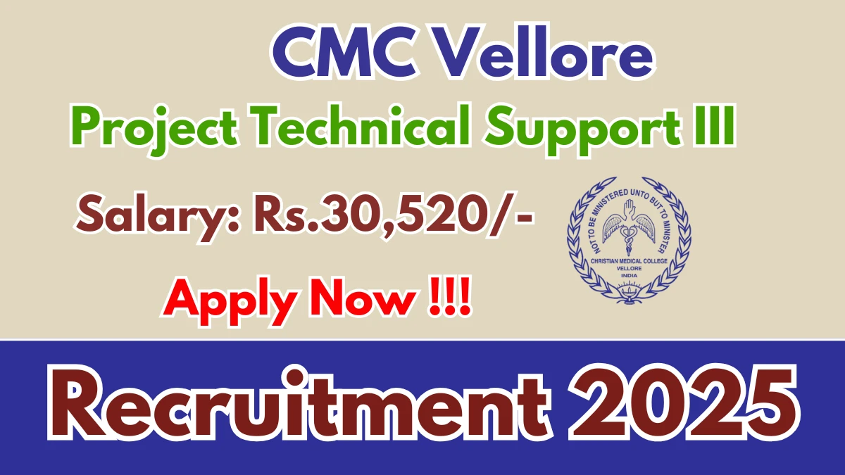 CMC Vellore Project Technical Support III Recruitment 2025 – Apply Online