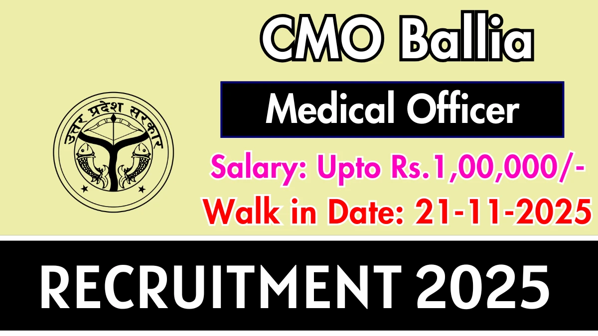 CMO Ballia Medical Officer Recruitment 2025 – Walk in for 19 Posts