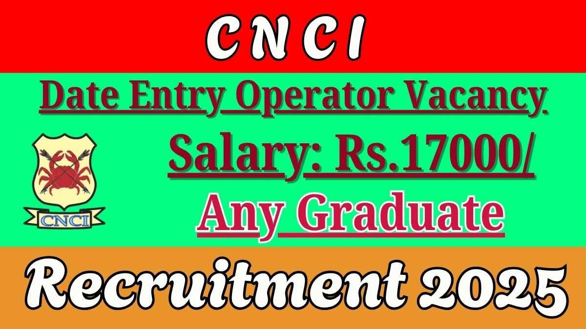 CNCI Date Entry Operator Recruitment 2025 - Apply Offline for 1 Posts