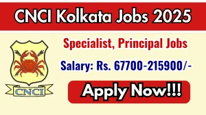 CNCI Kolkata Recruitment 2025 - Apply Online for 18 Specialist, Principal Posts CNCI Kolkata Recruitment 2025 - Apply Online for 18 Specialist, Principal Posts