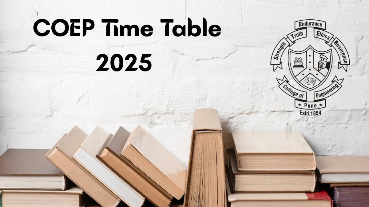 COEP Time Table 2025 Announced for B. Tech and M. Tech @ coeptech.ac.in Details Here