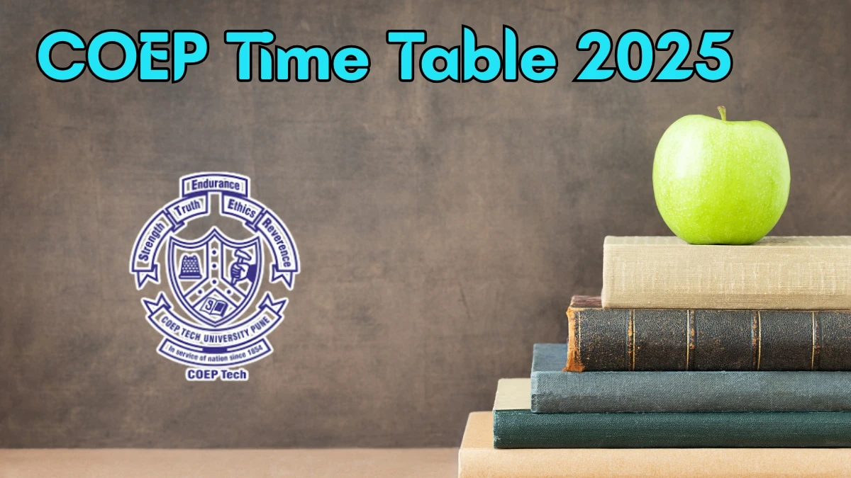 COEP Time Table 2025 Announced for B. Tech @ coeptech.ac.in Details Here