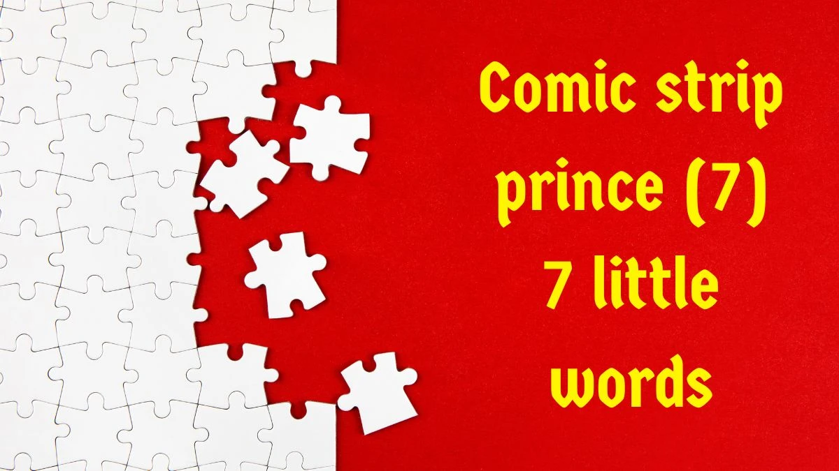 Comic strip prince 7 Little Words 7 letters Answer