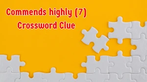 Commends highly Crossword Clue Irish Daily Mail Quick 7 letters Answer