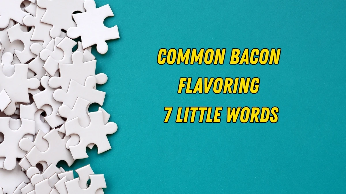 Common bacon flavoring 7 Little Words 9 letters Answer