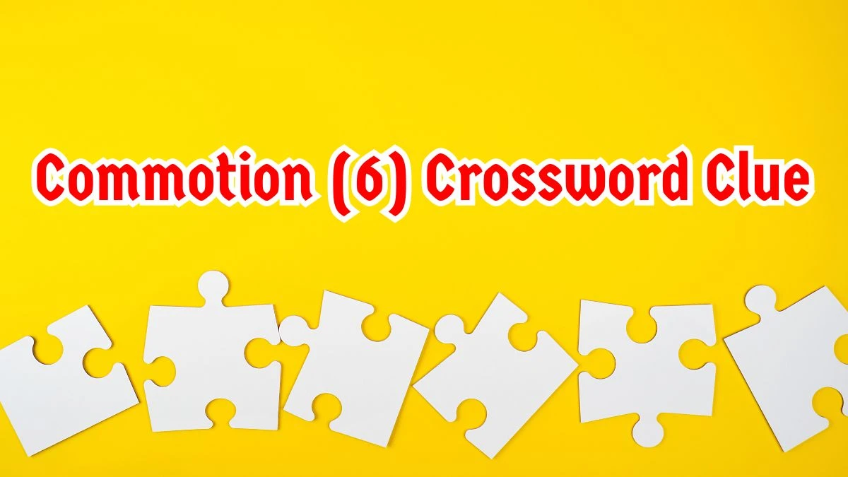 Commotion Crossword Clue Irish Daily Mail Quick 6 letters Answer