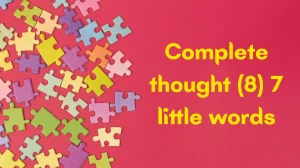 Complete thought 7 Little Words 8 letters Answer