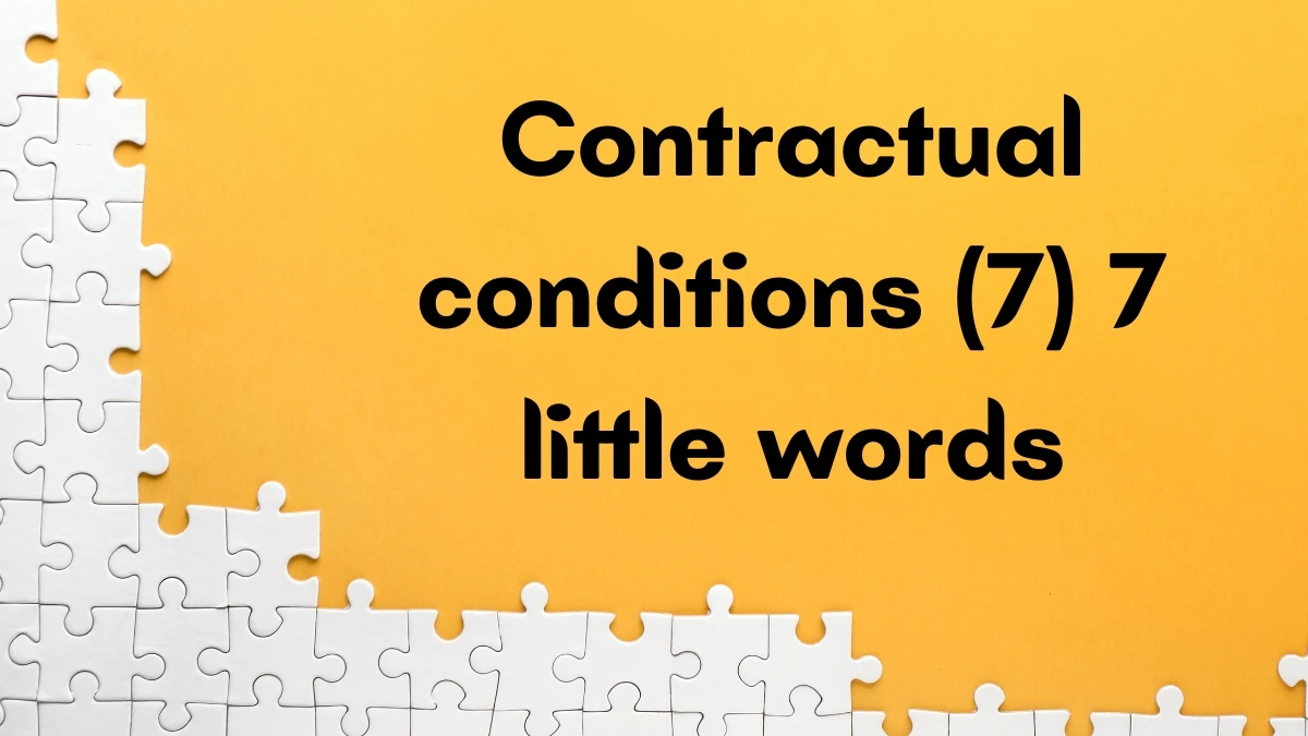 Contractual conditions 7 Little Words 7 letters Answer