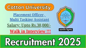 Cotton University Recruitment 2025 – Walk in for 03 Placement Officer, Multi Tasking Assistant Posts