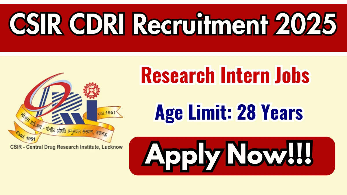 CSIR CDRI Research Intern Recruitment 2025 - Apply Online for 10 Posts