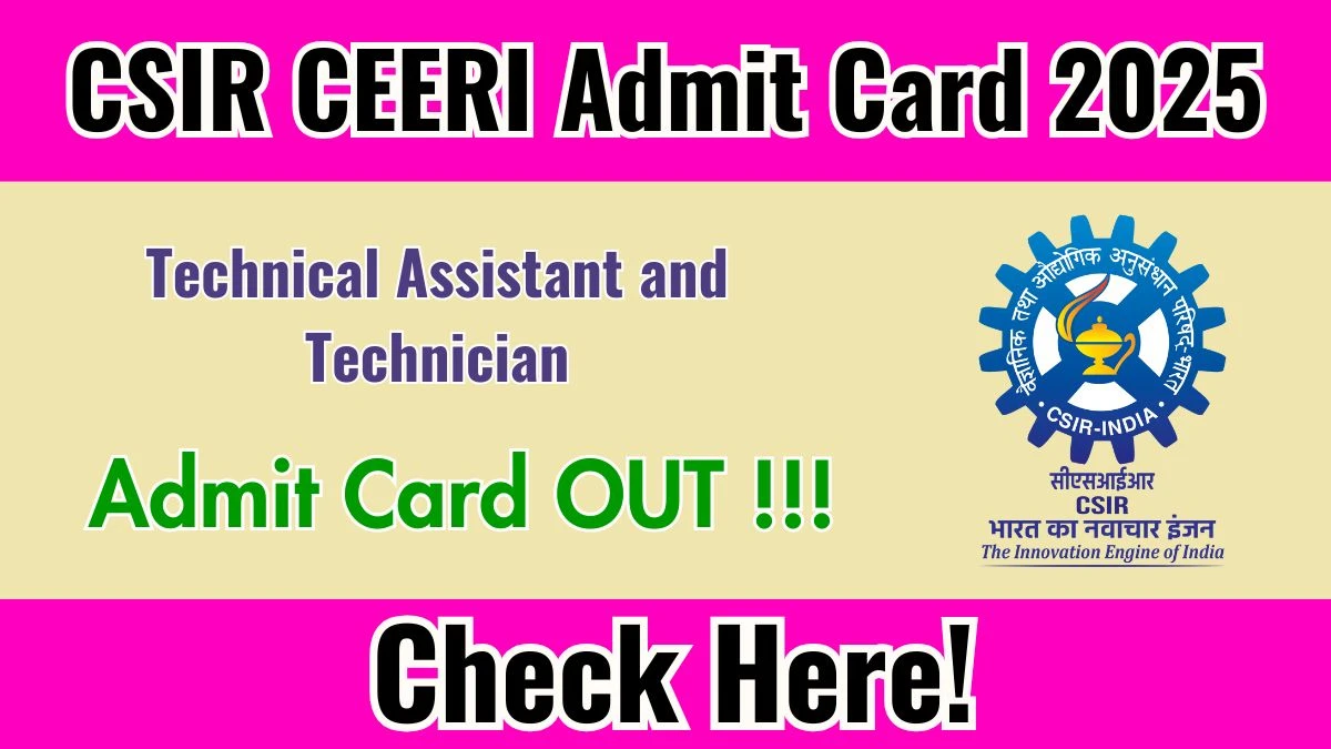 CSIR CEERI Technical Assistant and Technician Admit Card 2025 OUT - Download Here