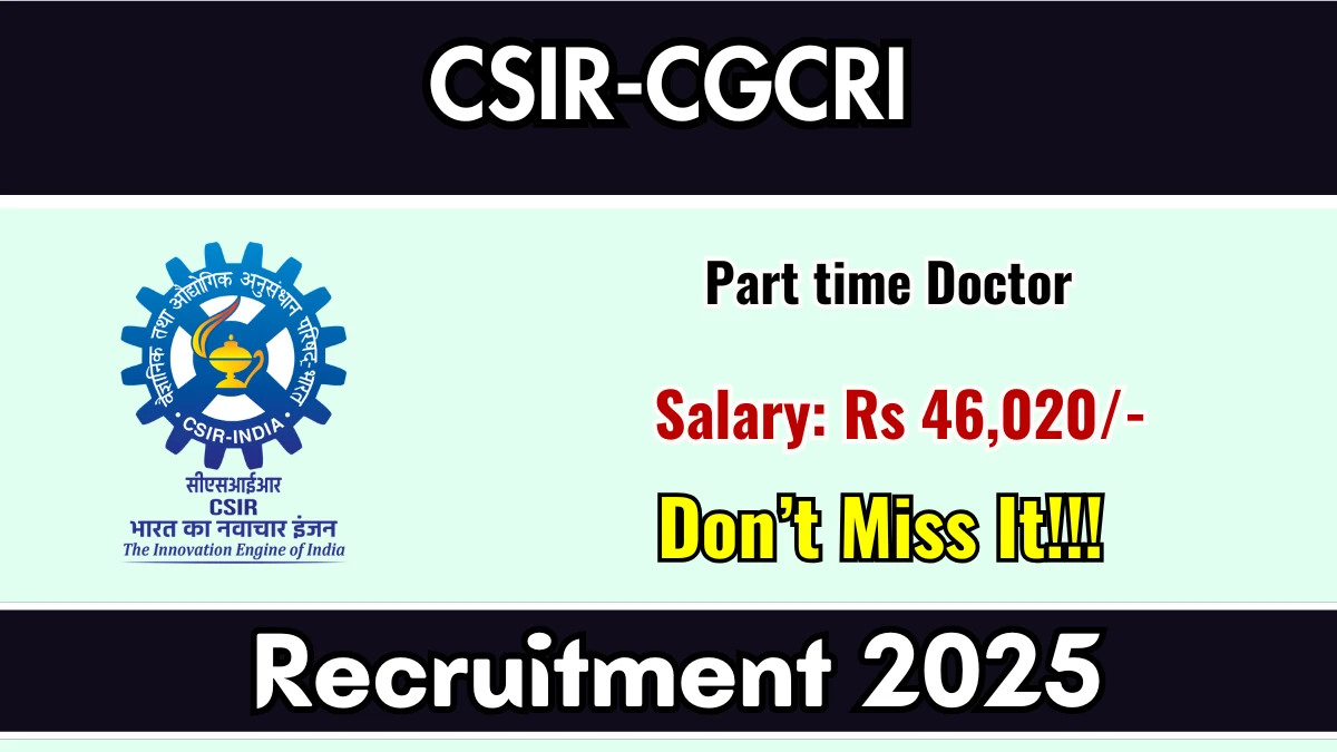CSIR CGCRI Part time Doctor Recruitment 2025 - Apply Offline