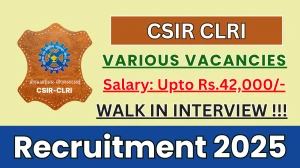 CSIR CLRI Recruitment 2025 – Walk in for 14 Project Associate, Senior Project Associate and More Posts