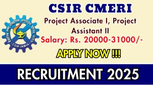 CSIR CMERI Recruitment 2025 – Walk in for 02 Project Associate I, Project Assistant II Posts