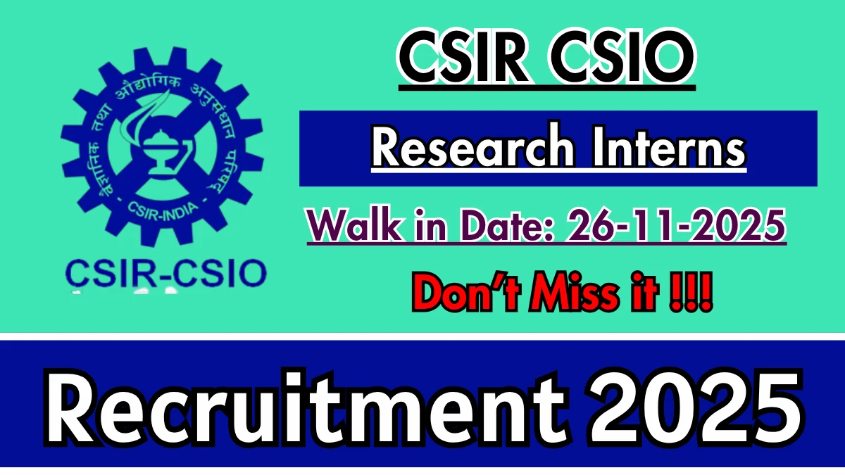 CSIR CSIO Research Interns Recruitment 2025 – Walk in