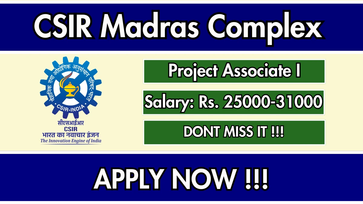 CSIR Madras Complex Project Associate I Recruitment 2025 – Walk in for 01 Posts