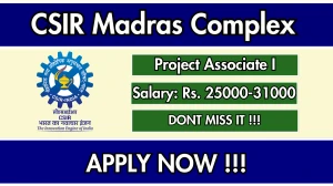 CSIR Madras Complex Project Associate I Recruitment 2025 – Walk in for 01 Posts CSIR Madras Complex Project Associate I Recruitment 2025 – Walk in for 01 Posts