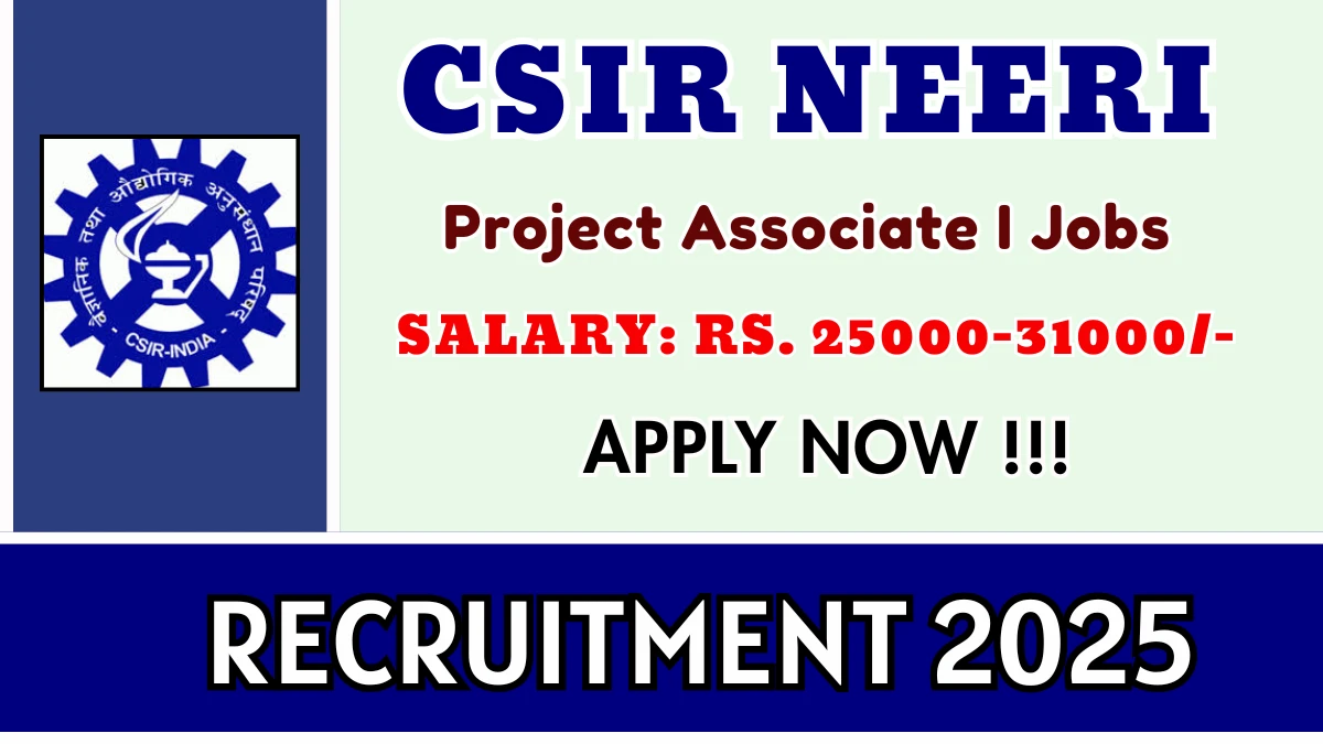 CSIR NEERI Project Associate I Recruitment 2025 - Apply Offline