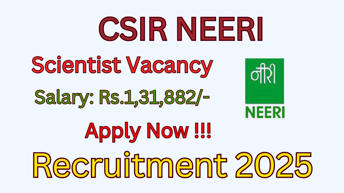 CSIR NEERI Scientist Recruitment 2025 - Apply Online