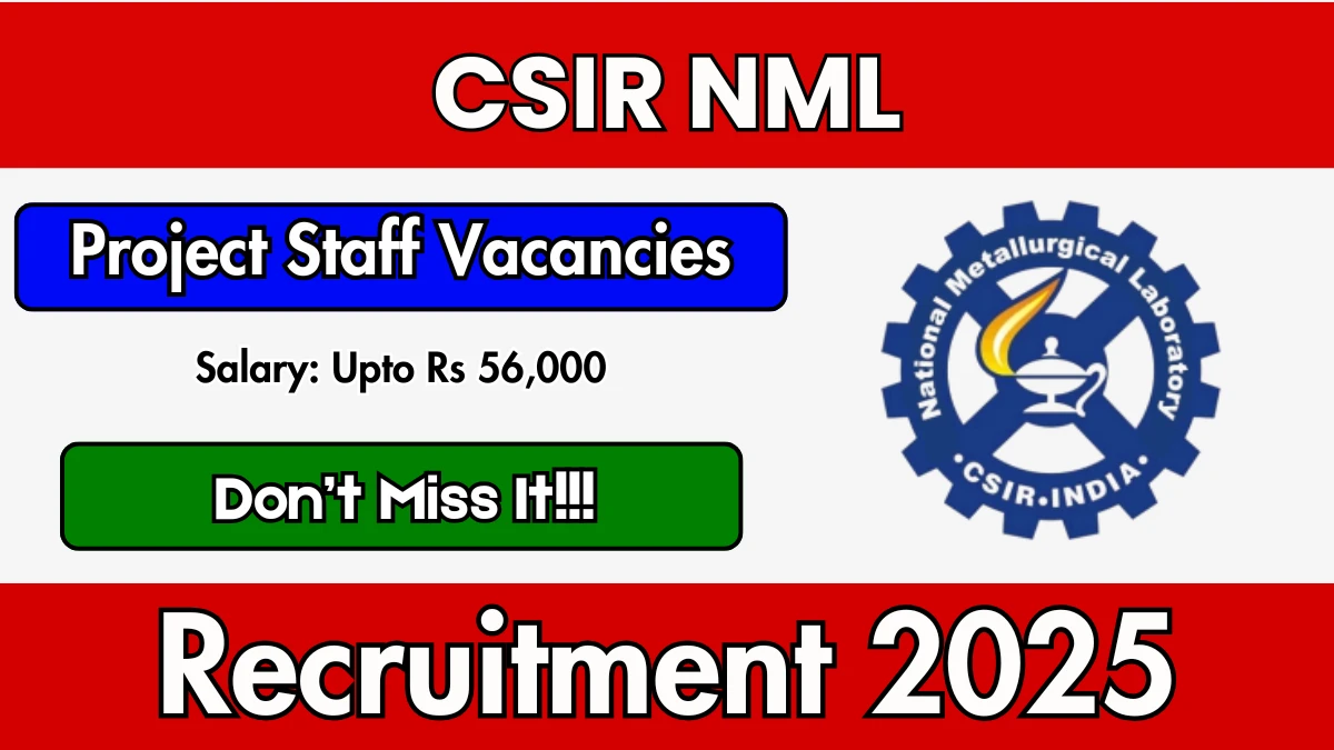 CSIR NML Recruitment 2025 – Walk in for 68 Project Assistant, Project Associate and Other Posts