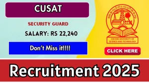 CUSAT Security Guard Recruitment 2025 - Apply Online for 19 Posts