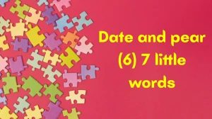 Date and pear 7 Little Words 6 letters Answer Date and pear 7 Little Words 6 letters Answer