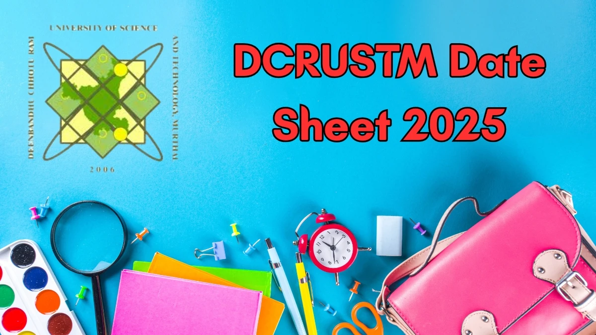 DCRUSTM Date Sheet 2025 Announced for M.Sc and BCA @ dcrustedp.in Details Here