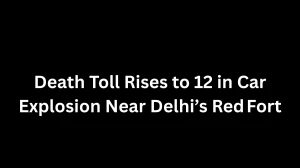 Death Toll Rises to 12 in Car Explosion Near Delhi’s Red Fort