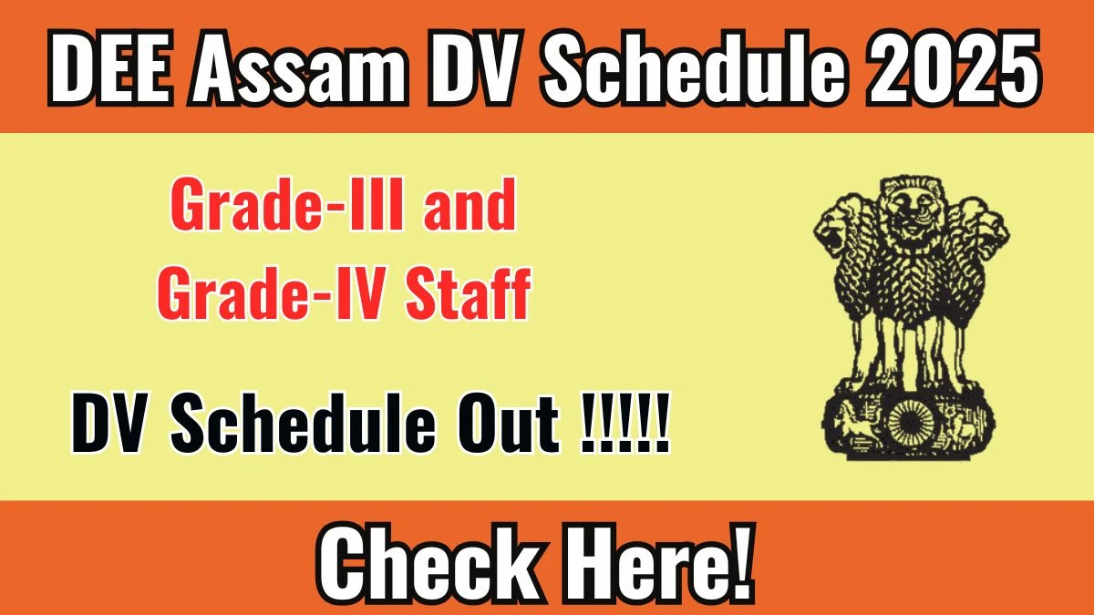 DEE Assam DV Schedule 2025 for Grade-III and Grade-IV Staff Announced