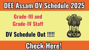 DEE Assam DV Schedule 2025 for Grade-III and Grade-IV Staff Announced